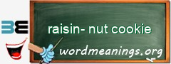 WordMeaning blackboard for raisin-nut cookie